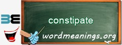 WordMeaning blackboard for constipate